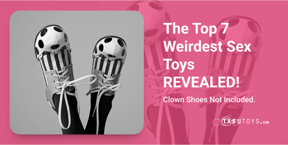 Top 7 Weirdest Sex Toys